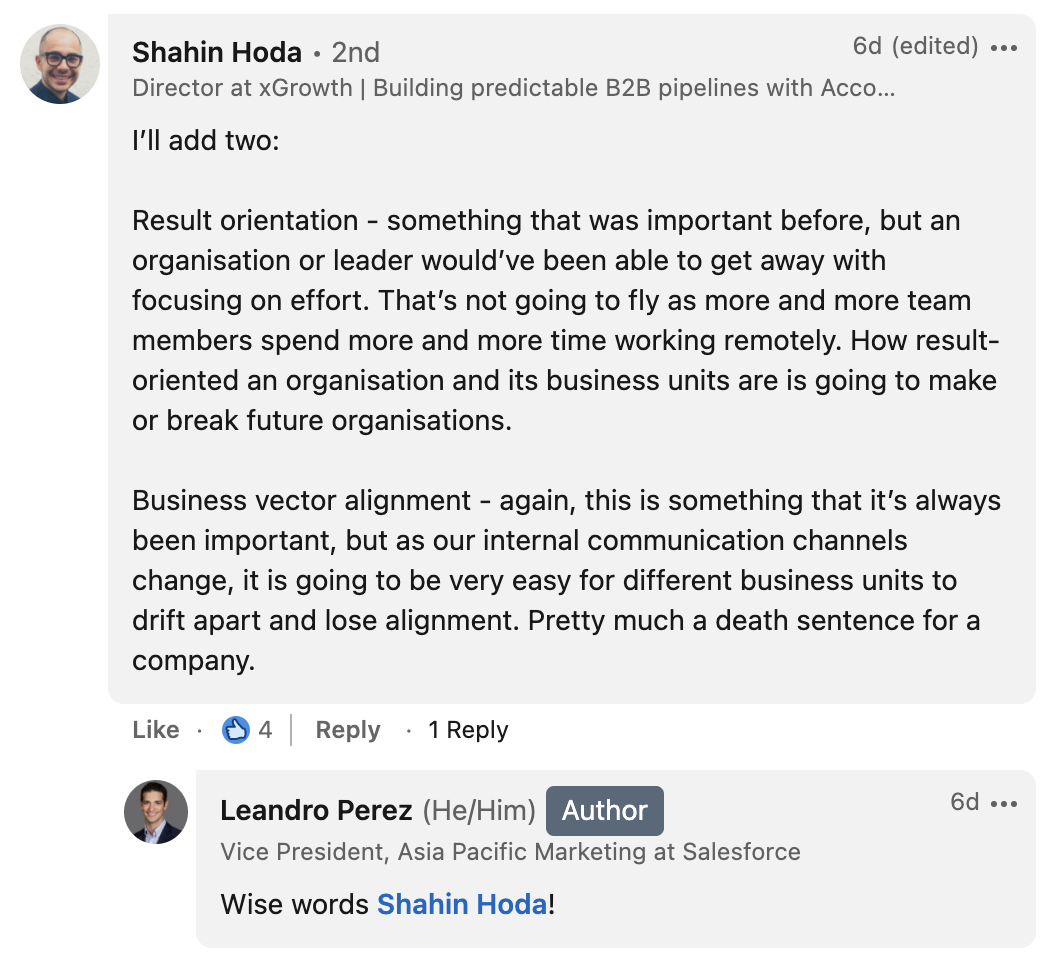 Shahin Hoda from xGrowith says: “I’ll add two: Result orientation - something that was important before, but an organisation or leader would’ve been able to get away with focusing on effort. That’s not going to fly as more and more team members spend more and more time working remotely. How result-oriented an organisation and its business units are is going to make or break future organisations. Business vector alignment - again, this is something that it’s always been important, but as our internal communication channels change, it is going to be very easy for different business units to drift apart and lose alignment. Pretty much a death sentence for a company.