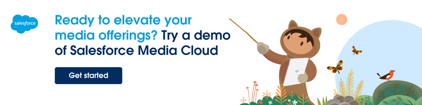 Ready to elevate your media offerings? Try a demo of Salesforce Media Cloud.