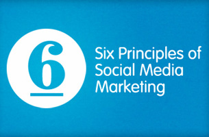 Practice the Six Principles of Social Media Marketing