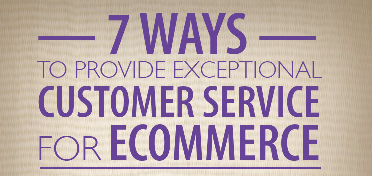 Infographic: How to Provide Exceptional Customer Service for Ecommerce