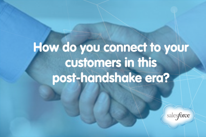How to Connect to Your Customers in the Post-Handshake Era