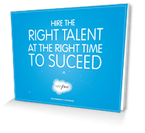 Download Ebook: Hire the Right Talent at the Right Time to Succeed