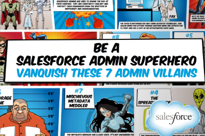 7 Salesforce Admin Villains and How to Defeat Them [SlideShare]