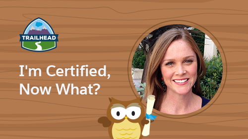 I'm Salesforce Certified—Now What? 8 Tips to Prepare you for Your #DreamJob