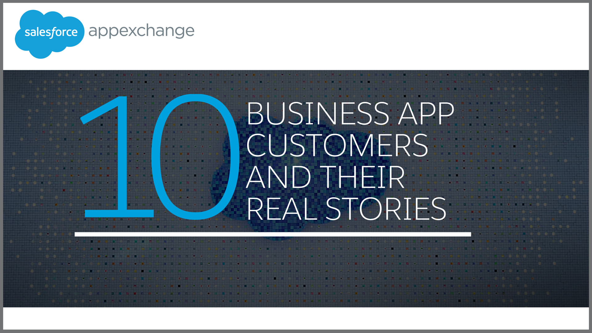 10 AppExchange Customers Share Game-Changing Business App Stories 