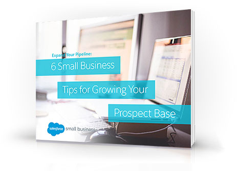 6 Small Business Tips for Expanding Your Pipeline: A New Salesforce e-book