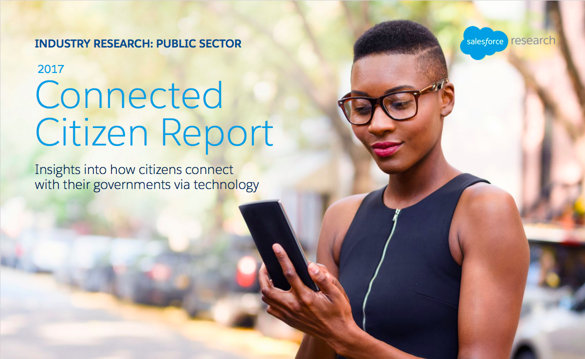 Americans Believe Their Experiences with Local and Federal Governments Could Be Smarter and More Modern, According to New Salesforce ‘2017 Connected Citizen Report’