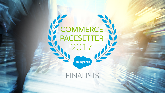 Here are the 2017 Salesforce Commerce Pacesetter Finalists!