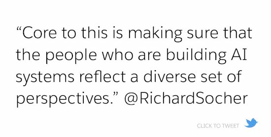 Core to this is making sure that the people who are building AI systems reflect a diverse set of perspectives.