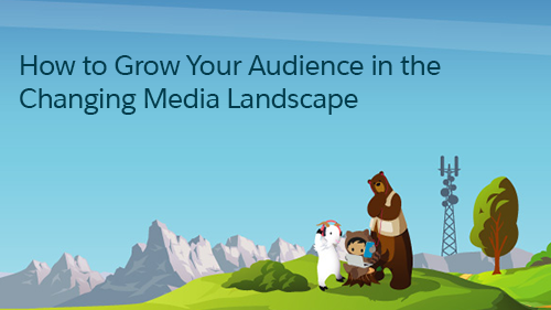 How to Grow Your Audience in the Changing Media Landscape