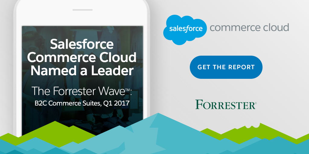 Salesforce Commerce Cloud Named a Leader in The Forrester Wave: B2C Commerce Suites, Q1 2017