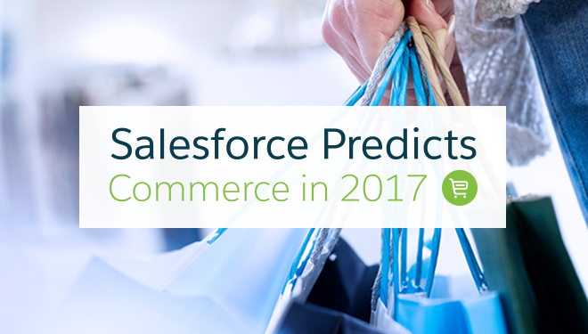 Salesforce Predicts: Commerce in 2017