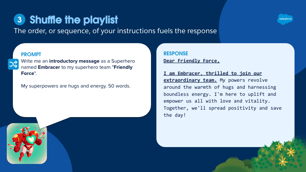 For great prompt design, shuffle the playlist: the order, or sequence, of your instructions fuels the response.