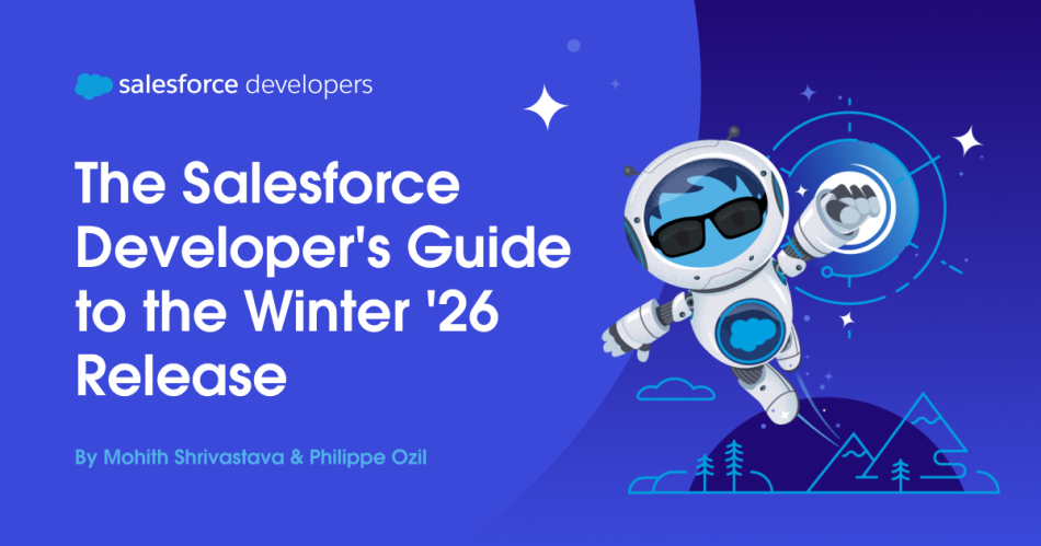 The Salesforce Developer's Guide to the Winter '26 Release