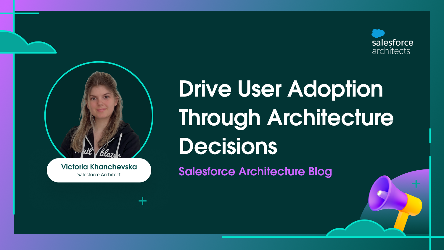 Drive User Adoption Through Architecture Decisions