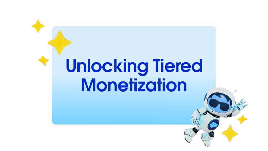 Unlocking Tiered Monetization