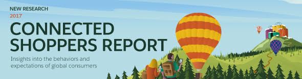 New research. 2017 connected shoppers report. Insights into the behaviours and expectations of global consumers.