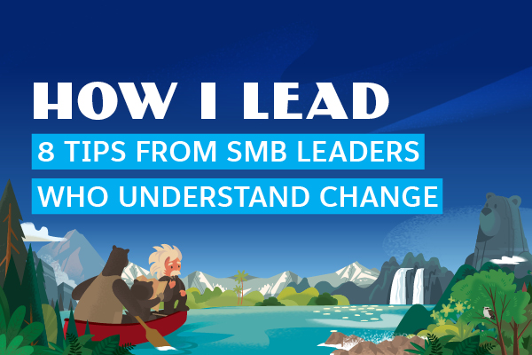 8 tips from SMB leaders who understand change
