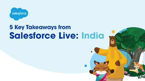 5 Key Takeaways from Salesforce Live: India