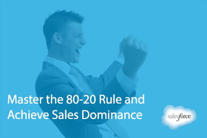 Master the 80-20 Rule and Achieve Sales Dominance