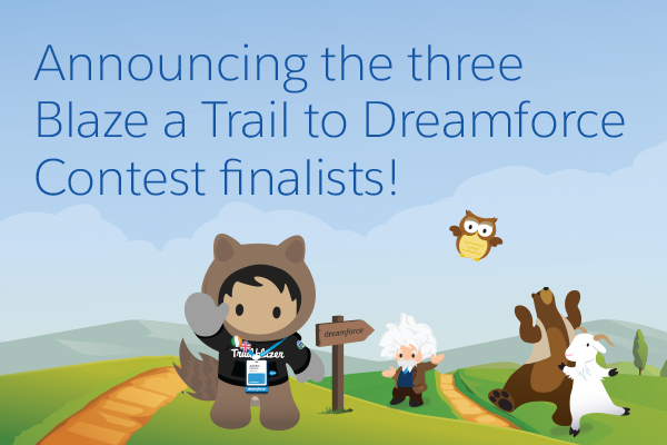 News Flash: The 3 Finalists Have Been Selected for Our Blaze a Trail to Dreamforce Contest!