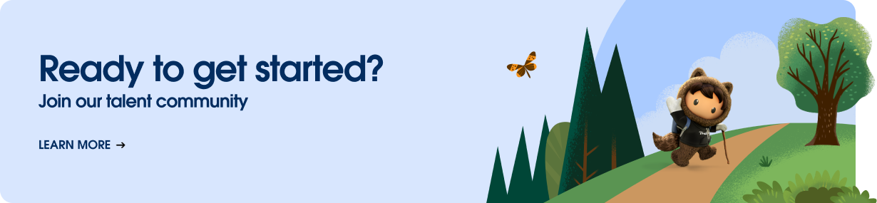 Ready to get started? Join our talent community.