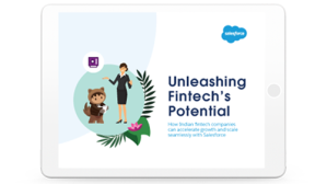 Fintech Firms Are Taking India by Storm: Here’s How Salesforce Is Helping Them Succeed