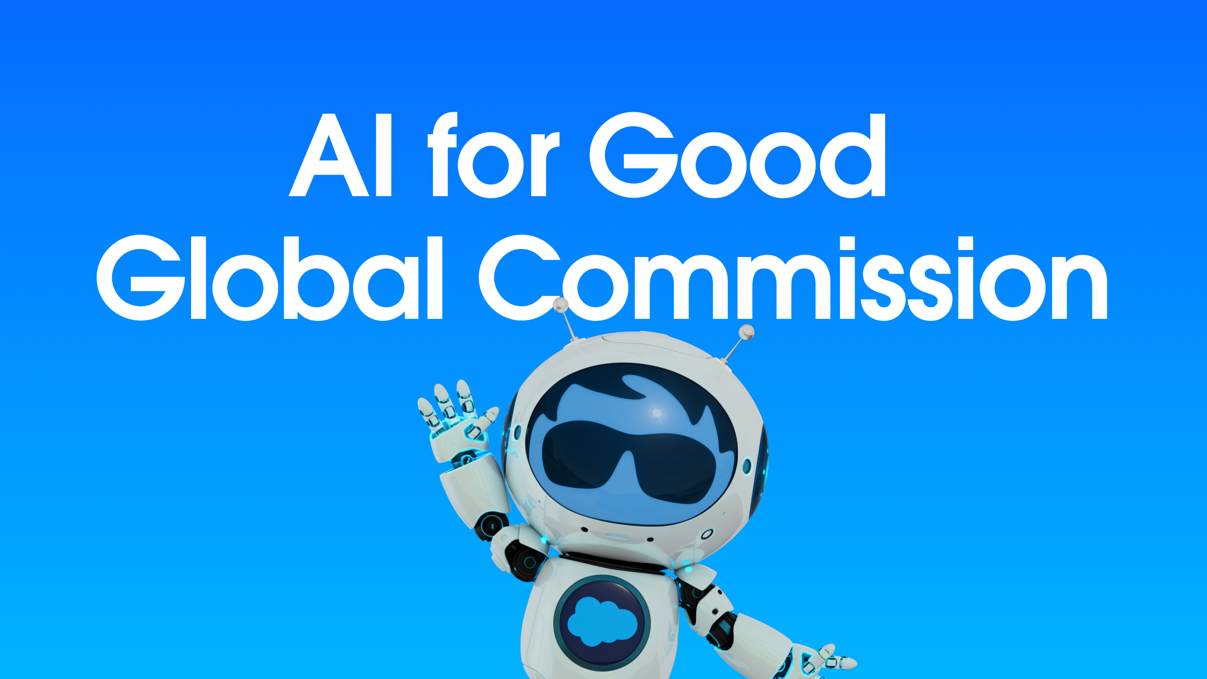 Global leaders launch AI for Good Global Commission to expand access, strengthen trust and accelerate impact